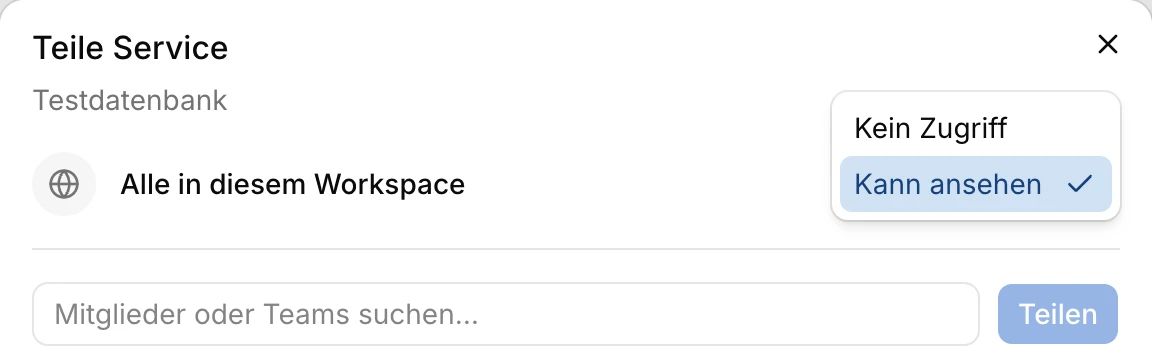 Der Dialog „Teile Service“: Zugriff für den Workspace einstellen oder gezielt Mitglieder und Teams hinzufügen.